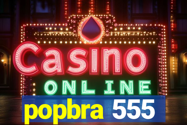 popbra 555